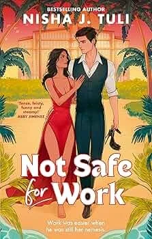Not Safe For Work by Nisha J. Tuli