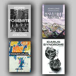 John Long Collection - Icarus Syndrome, Rogue's Atlas, Granite Mariner, Yosemite: Stories Untold