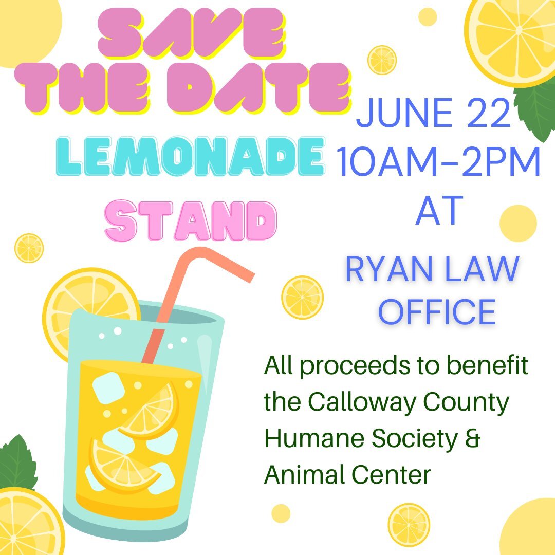 Thirsty? Need a refreshing drink of lemonade? And do you love our community's resources? 🍋🐶😸
Perfect! Come to our Annual Lemonade Stand Sale on June 22 at The Ryan Law Office from 10:00am-2:00pm. All proceeds benefit the Calloway County Humane Soc