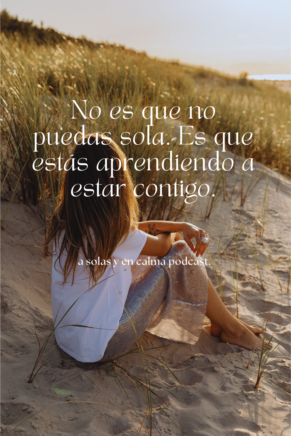 Frase del podcast A solas y en calma sobre aprender a estar sola de nuevo después de una ruptura amorosa