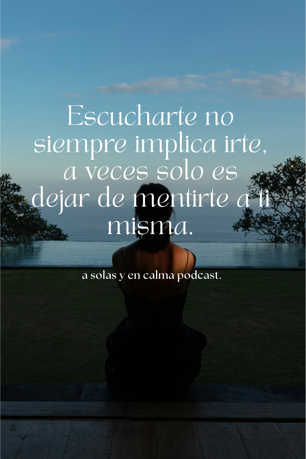 Frase del podcast A solas y en calma sobre escucharte a ti misma