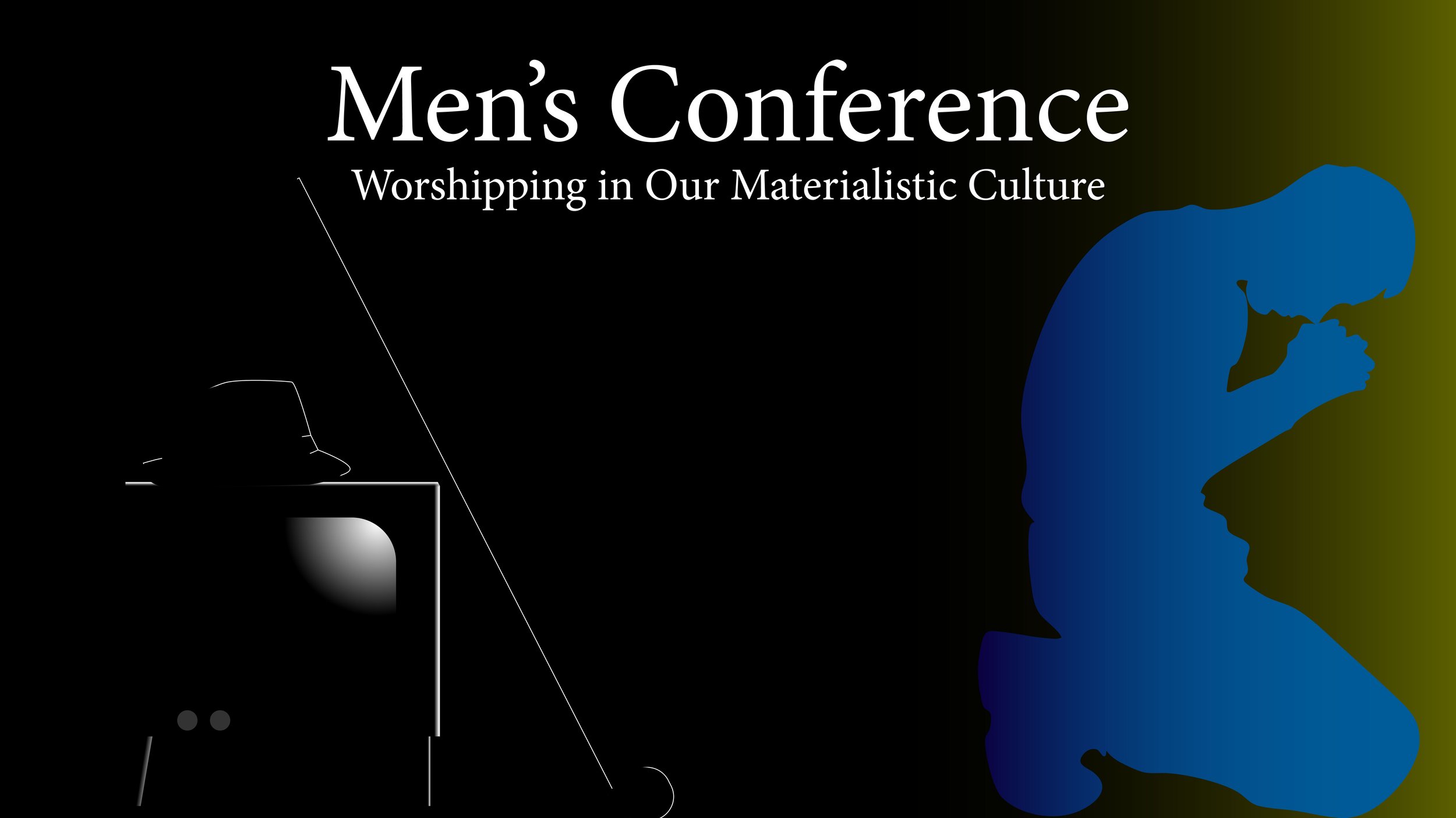 Men’s Conference - Worshipping in Our Materialistic Culture