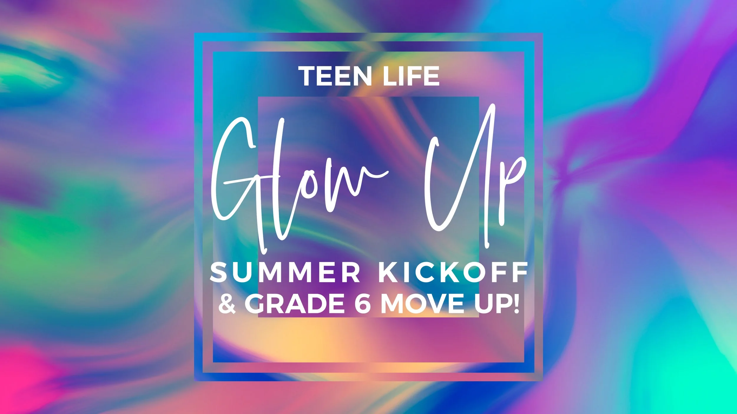 Teen Life Summer Kickoff 