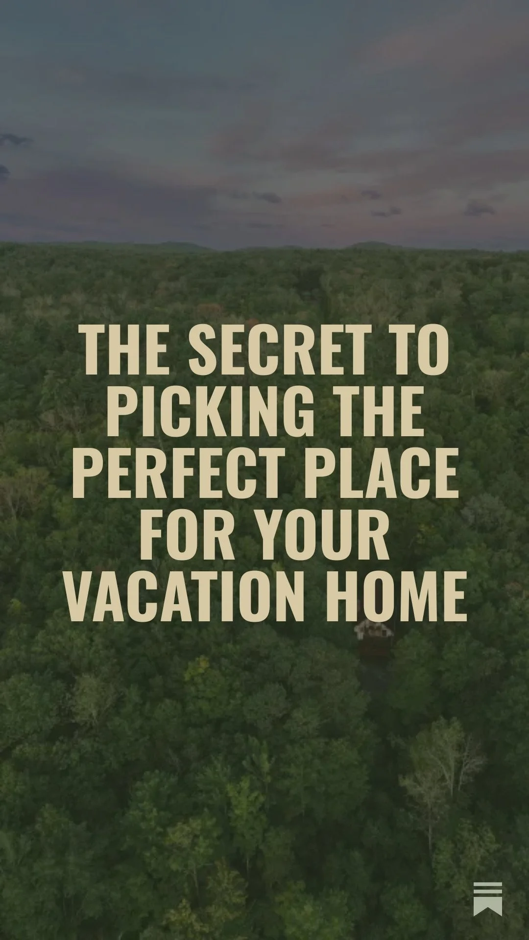 The Secret to Picking the Perfect Place For Your Vacation Home