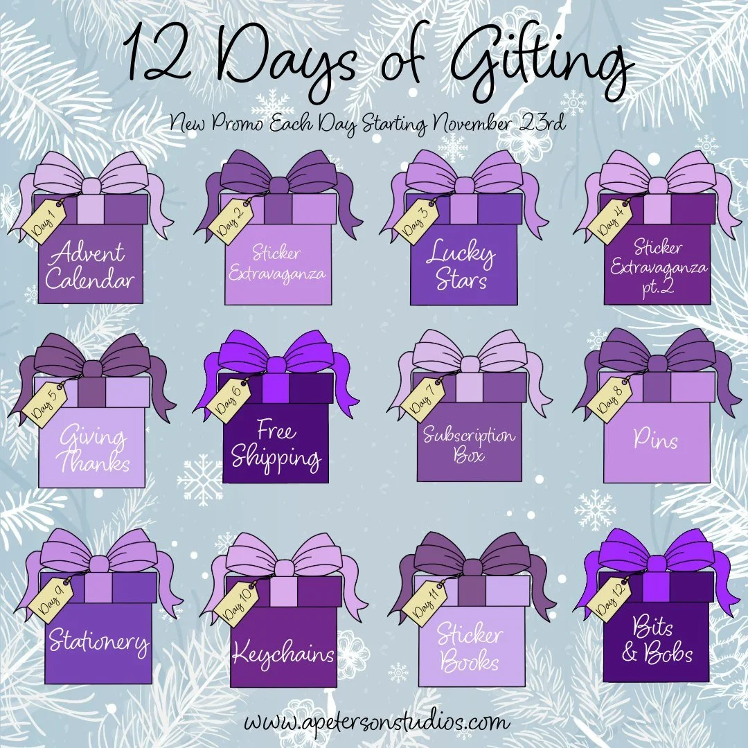Get ready for the most exciting 12 Days of Gifting Week at APeterson Studios! Each day unlocks a brand-new 24-hour exclusive sale on your favorite goodies&mdash;stickers, keychains, pins, stationery, lucky stars, and so much more. It&rsquo;s the perf