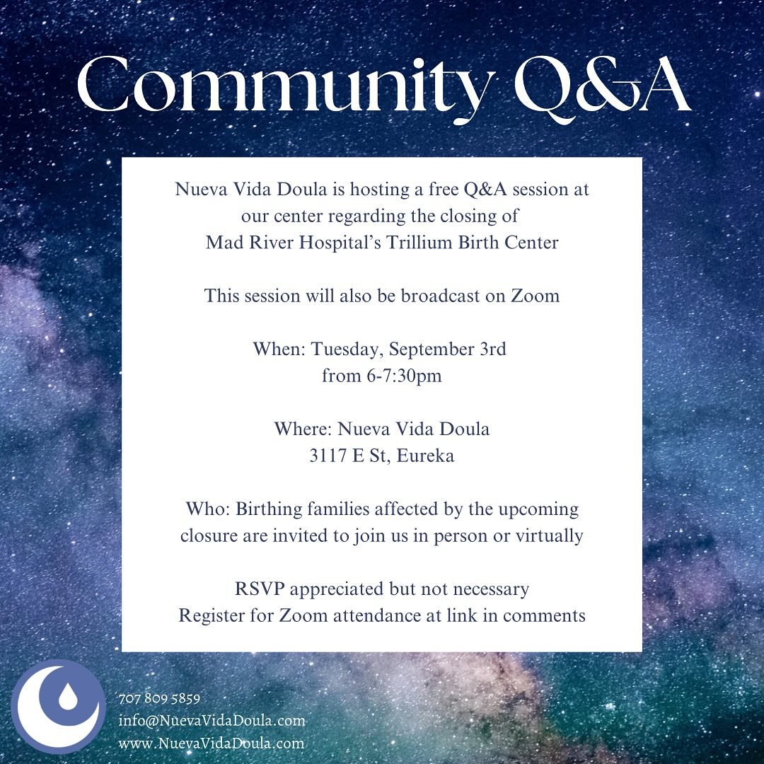 Join us for a Q&amp;A session on Tuesday, September 3rd from 6-7:30pm, as we discuss the upcoming closure of Mad River Hospital&rsquo;s Birth Center. Whether you join us in person at Nueva Vida Doula or via Zoom, we&rsquo;re here to answer your quest