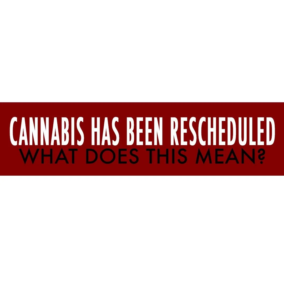 Cannabis has been rescheduled, what does this mean?