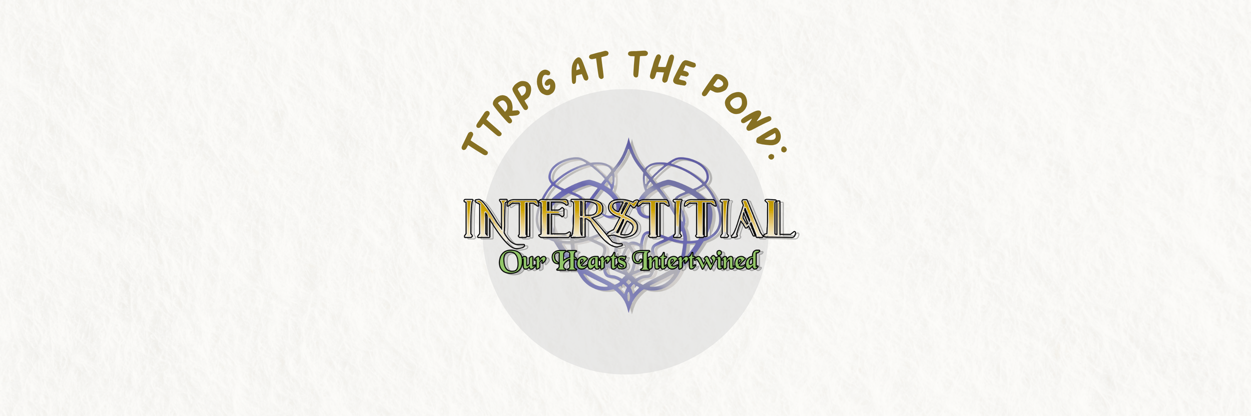 TTRPG: Interstitial - Our Hearts Intertwined