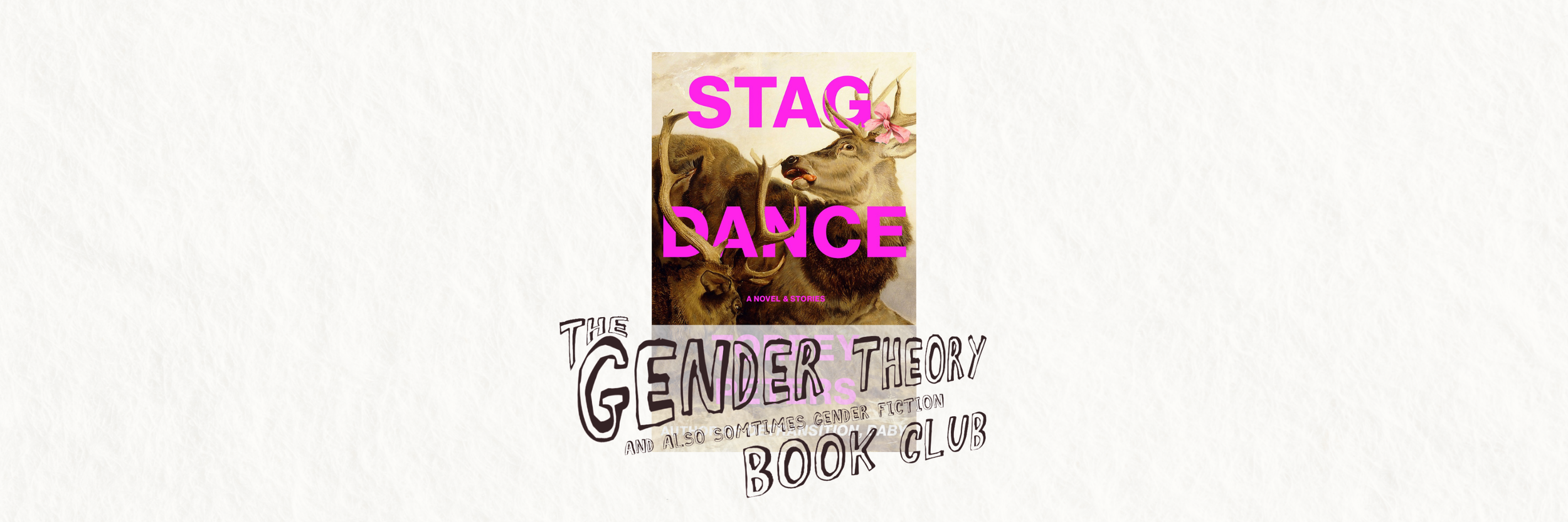 Gender Theory Book Club: “Stag Dance”