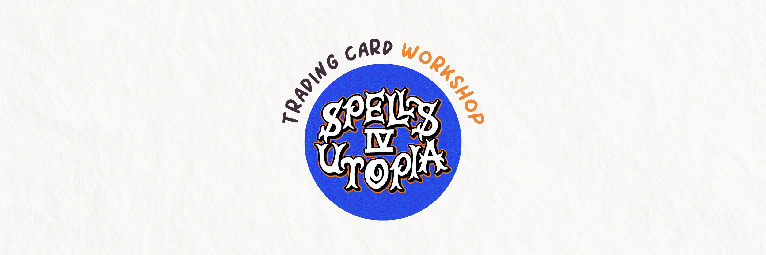 Spells 4 Utopia: Trading Card Workshop