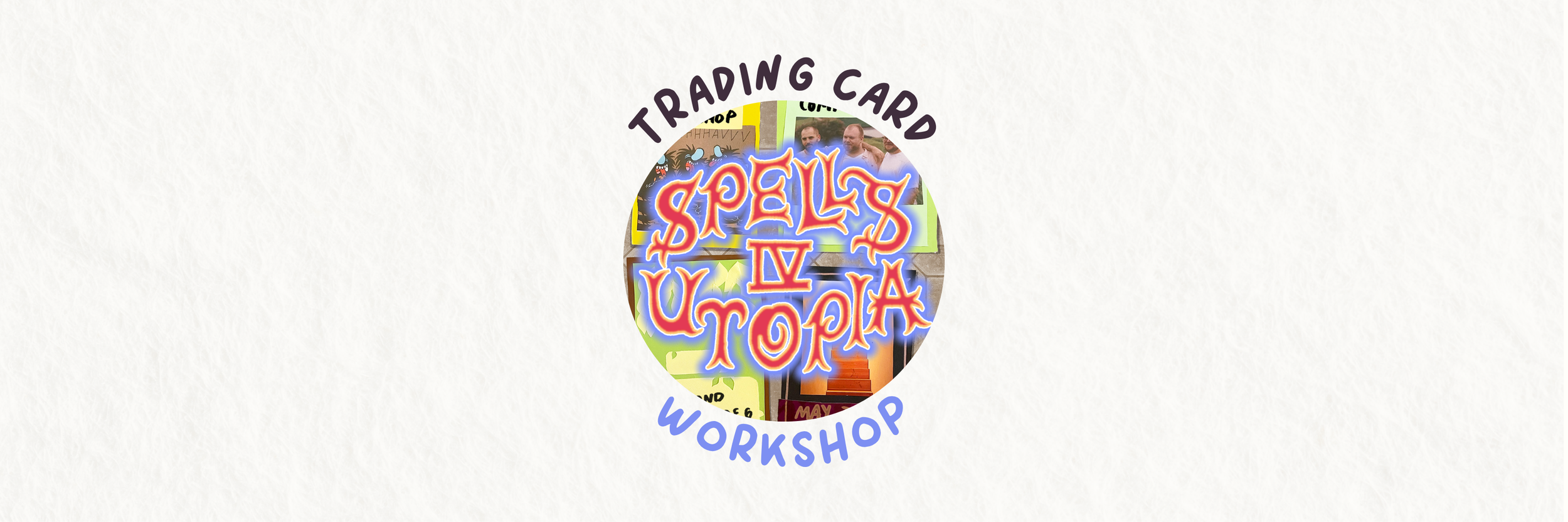 Spells 4 Utopia: Trading Card Workshop