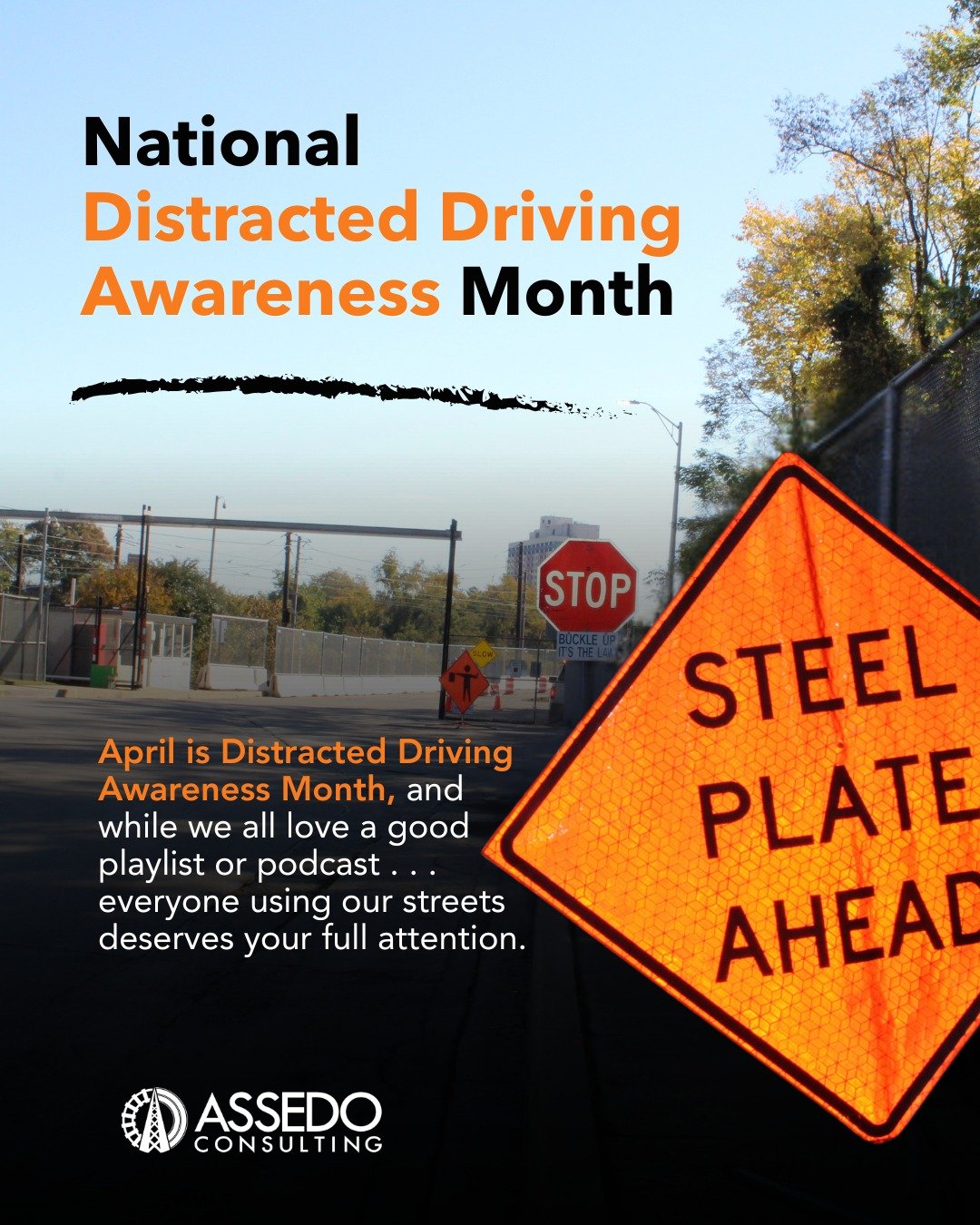April is Distracted Driving Awareness Month, and while we all love a good playlist or podcast . . . everyone using our streets deserves your full attention. 🚗🚲🚶

At Assedo, we&rsquo;ve been hearing it loud and clear: communities across the region 