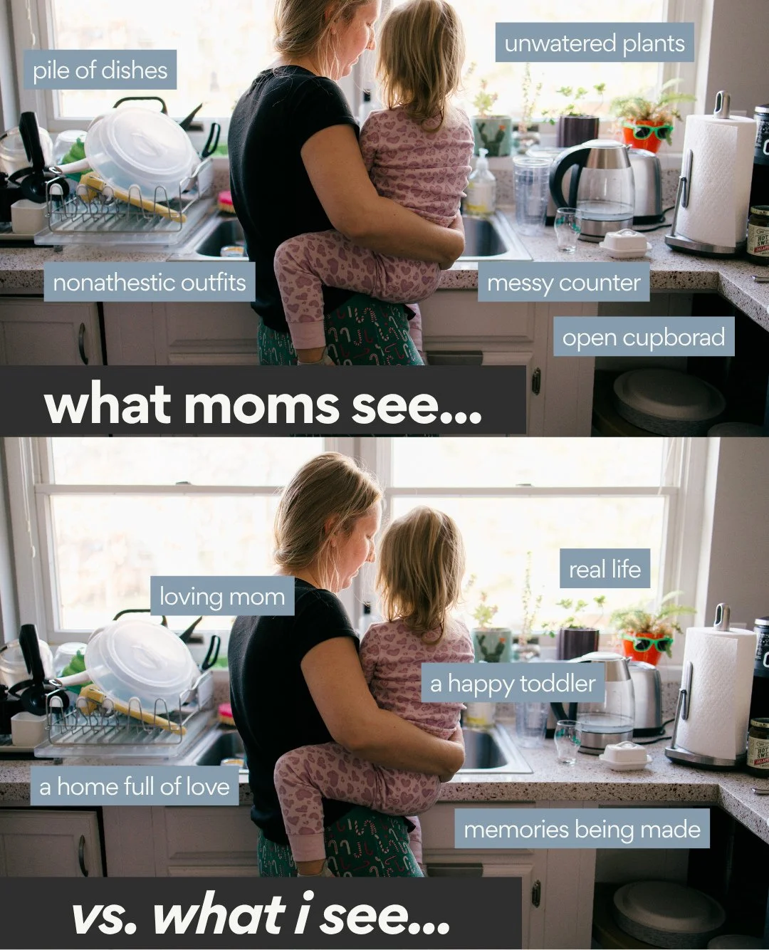 The dishes will get done.⁠
The counter will get cleared. ⁠
The cupboard will get closed. ⁠
⁠
At some point, the outfits will match and the house will be quiet and everything will look the way you think it's supposed to look.⁠
⁠
But right now? ⁠
⁠
You