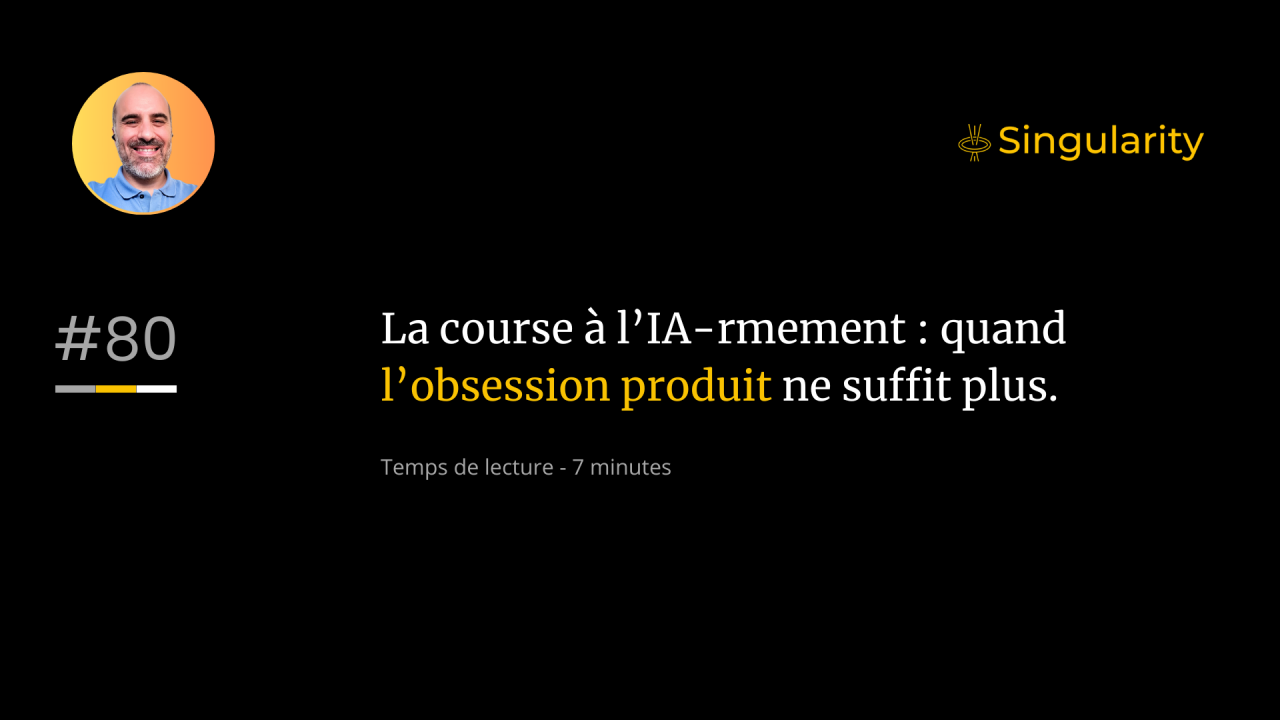 La course à l'IArmement : l'obsession produit ne suffit plus #80