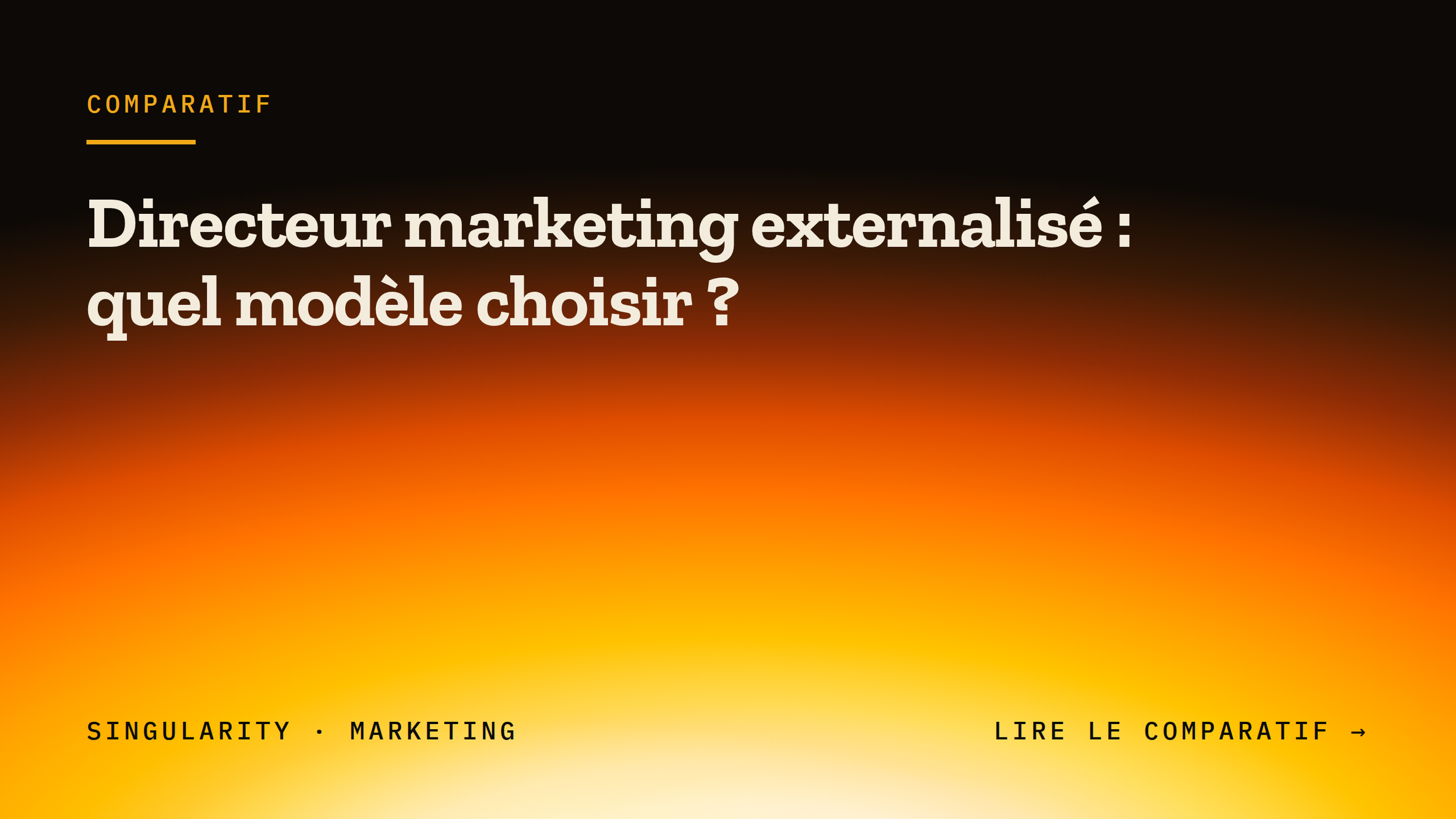 Une diapositive de présentation avec un dégradé noir-orange, texte en français sur la stratégie marketing comparative, avec des mots tels que "Comparatif", "Directeur marketing externalisé : quel modèle choisir ?" et des mots-clés en anglais en bas comme "Singularity", "Marketing" et "Lire le comparatif".