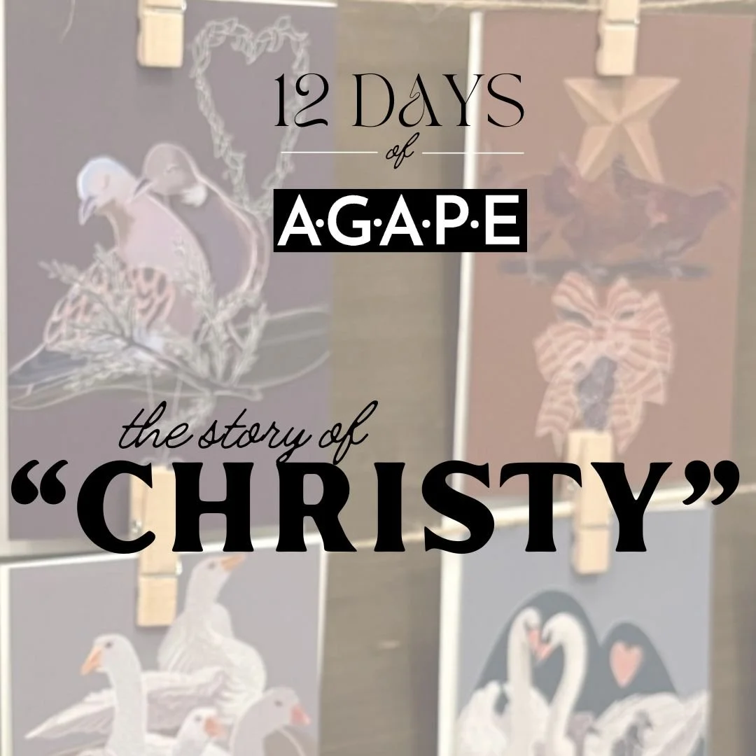 The Twelve Days of Agape: The story of “Christy”