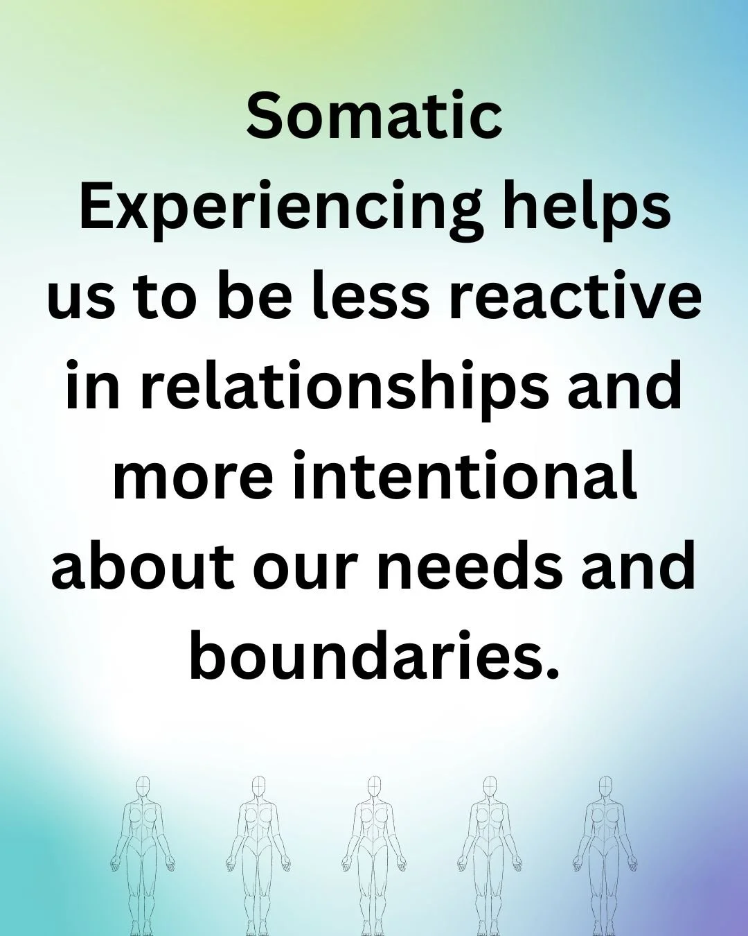 Faded blue and green background with the words: Somatic Experiencing helps us to be less reactive in relationships and more intentional about our needs and boundaries.