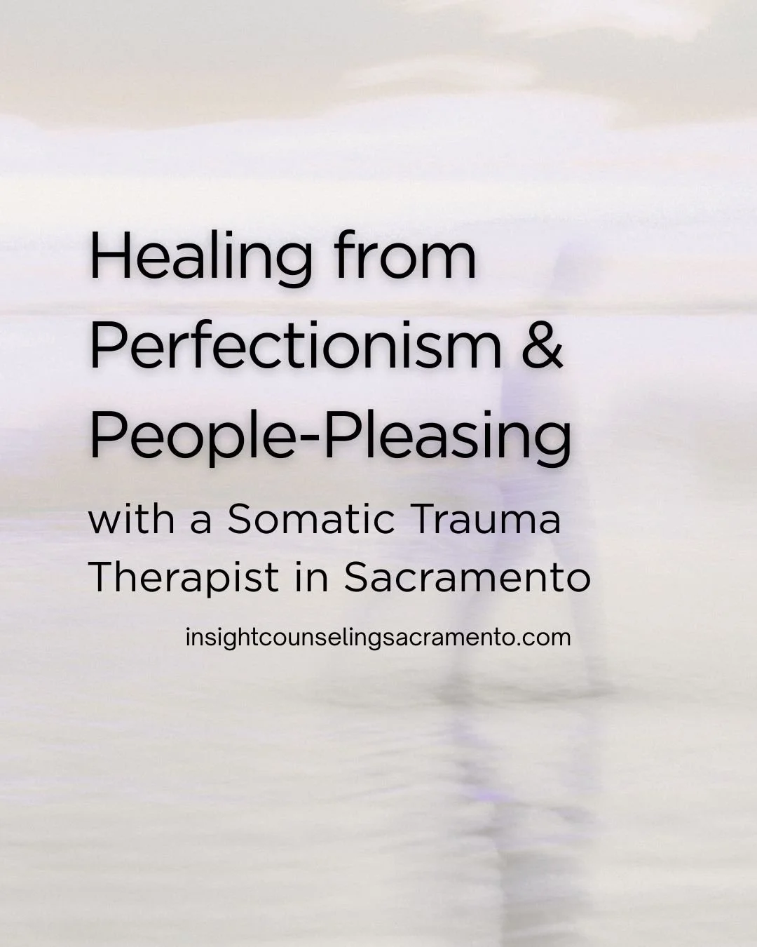 Healing People-Pleasing &amp; Perfectionism with a Somatic Trauma Therapist in Sacramento