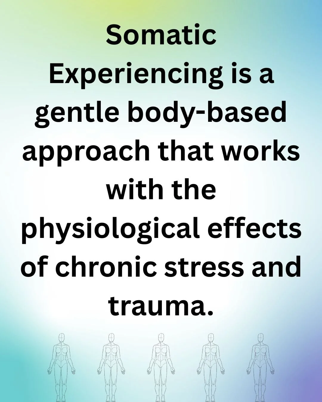 Faded blud and green background with the words: Somatic experiencing is a gentle body-based approach that works with the physiological effects of chronic stress and trauma.