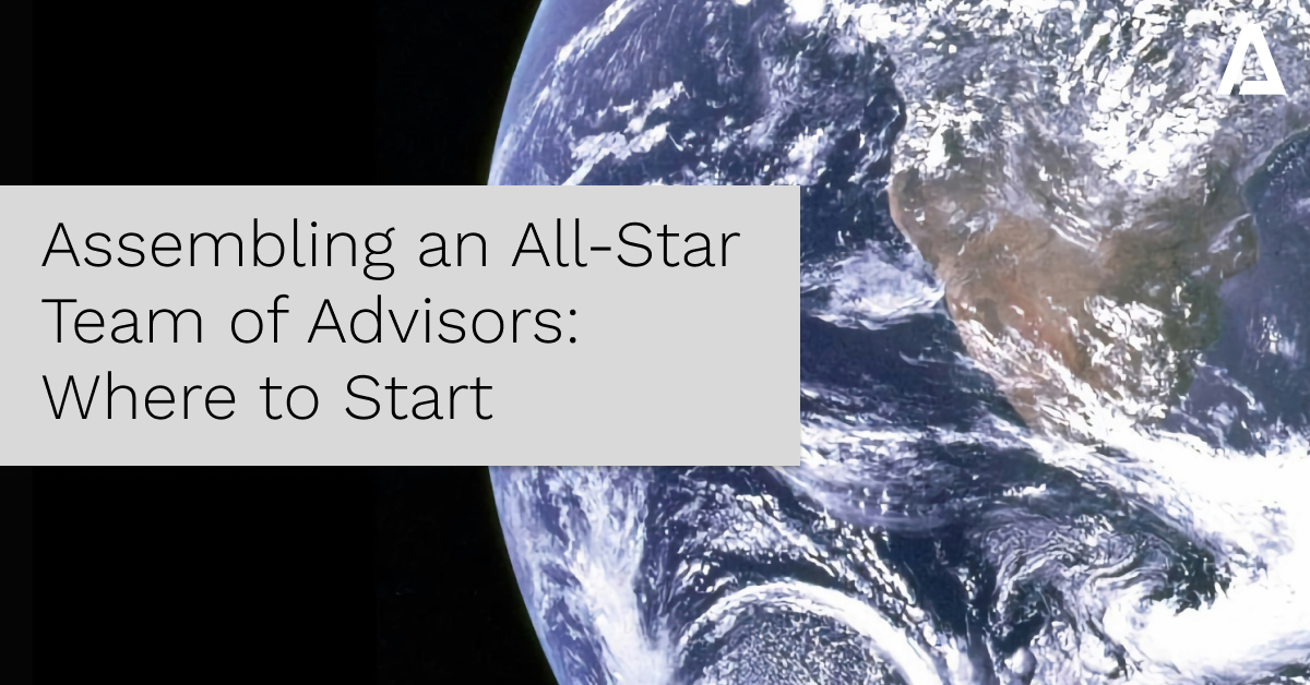 Assembling an All-Star Team of Advisors: Where to Start