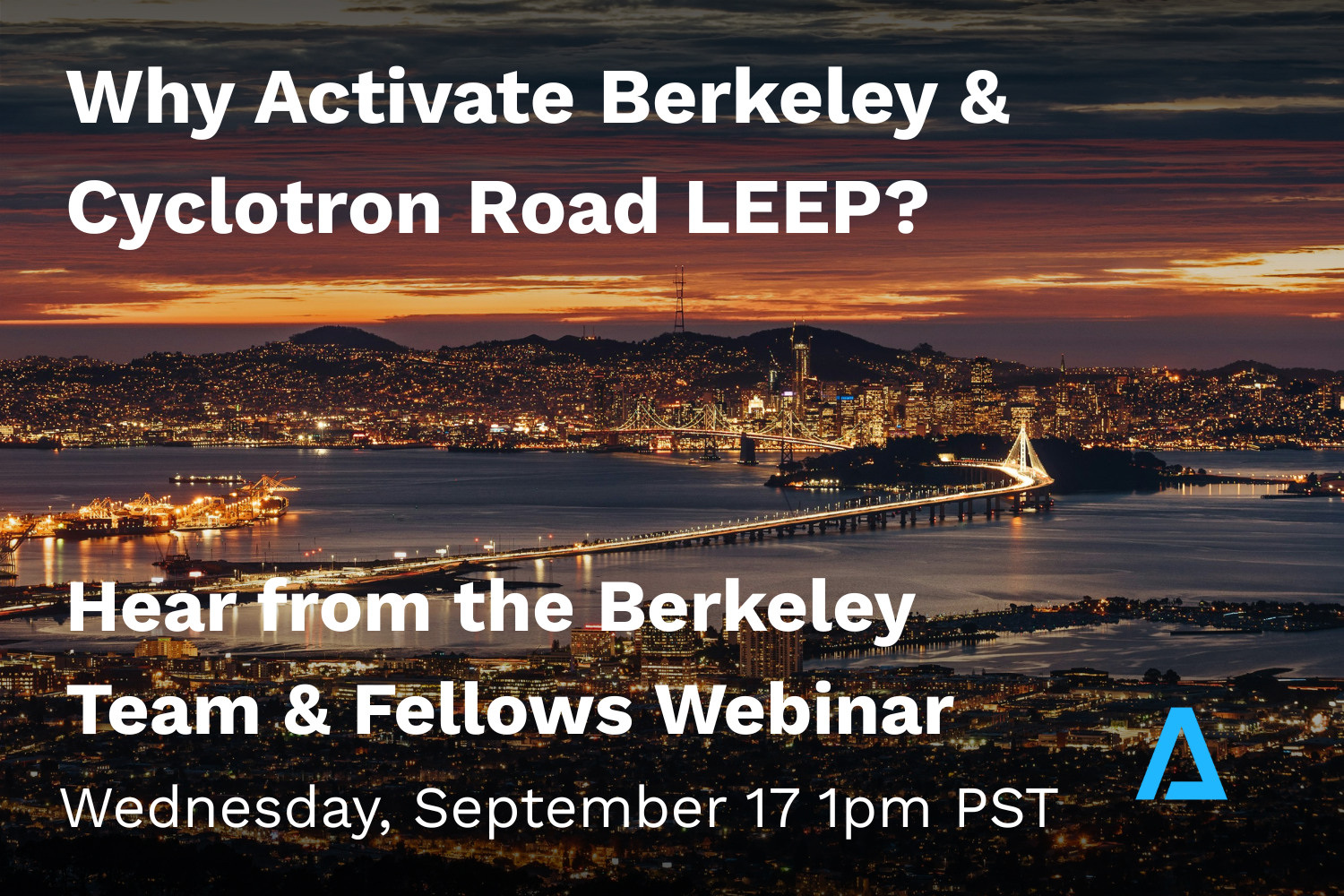Why Activate Berkeley & Cyclotron Road LEEP? Hear from the Berkeley Team & Fellows