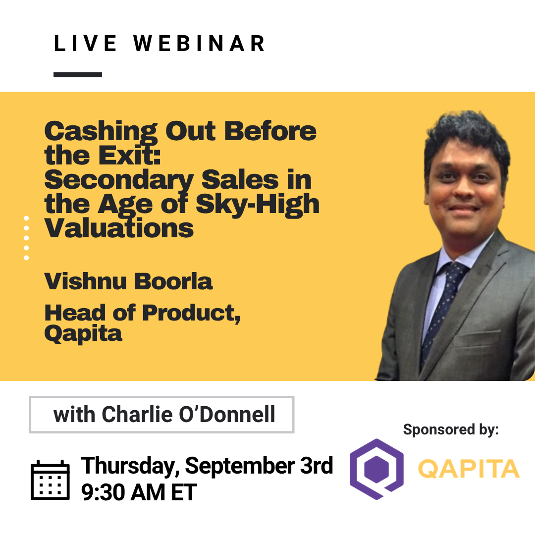 [Webinar] Cashing Out Before the Exit: Secondary Sales in the Age of Sky-High Valuations