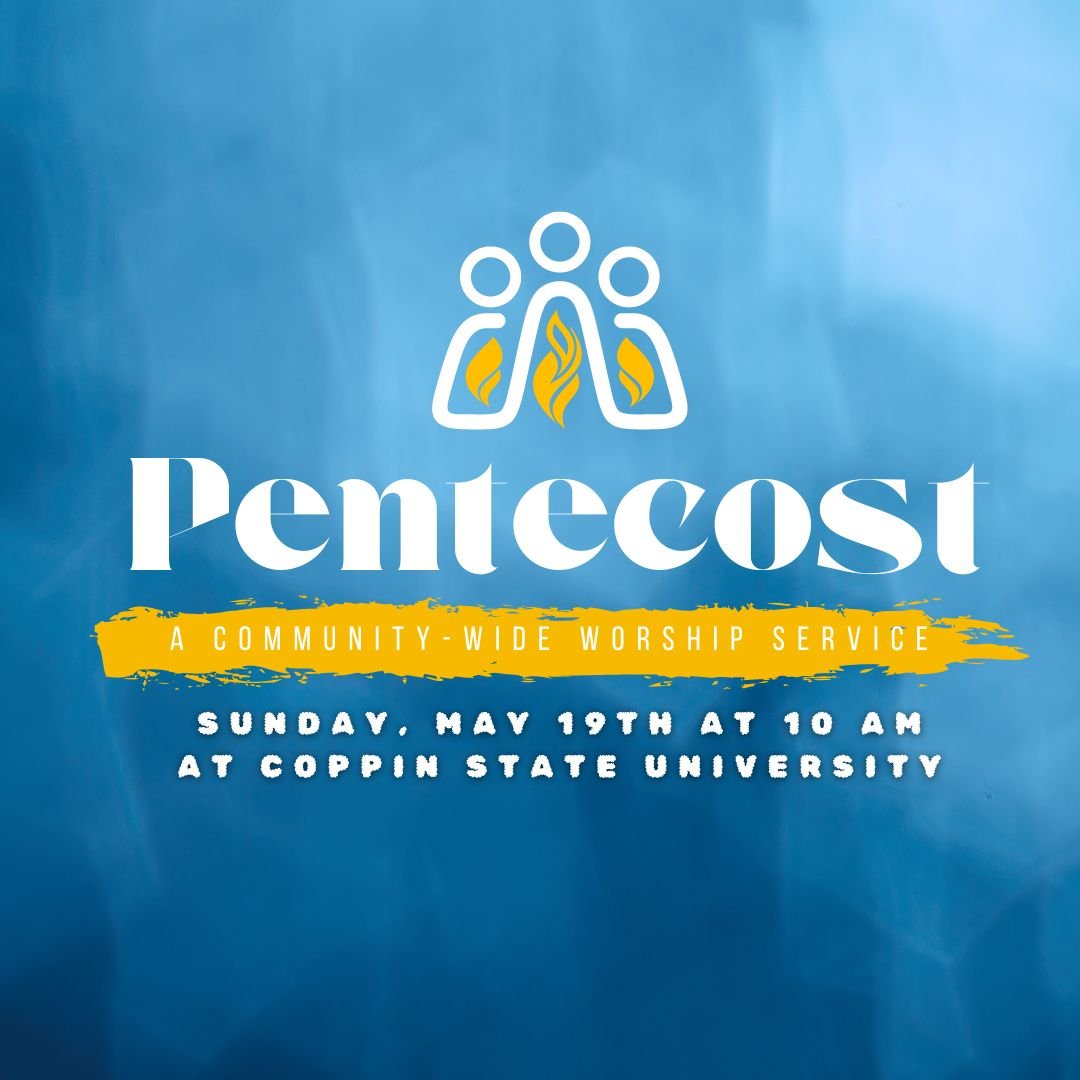 Join us for a special city-wide worship service to celebrate Pentecost May 19th at 10 am at Coppin State University.  We'll be joined by several other churches as we worship together.