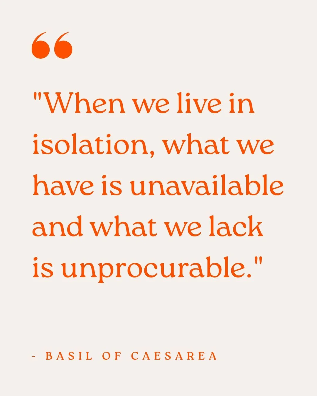 "When we live in isolation, what we have is unavailable and what we lack is unprocurable." - Basil of Caesarea

We're designed for community. What gift are you bringing to the body of Christ? Reply with your thoughts! 

#Community #BodyOfCh