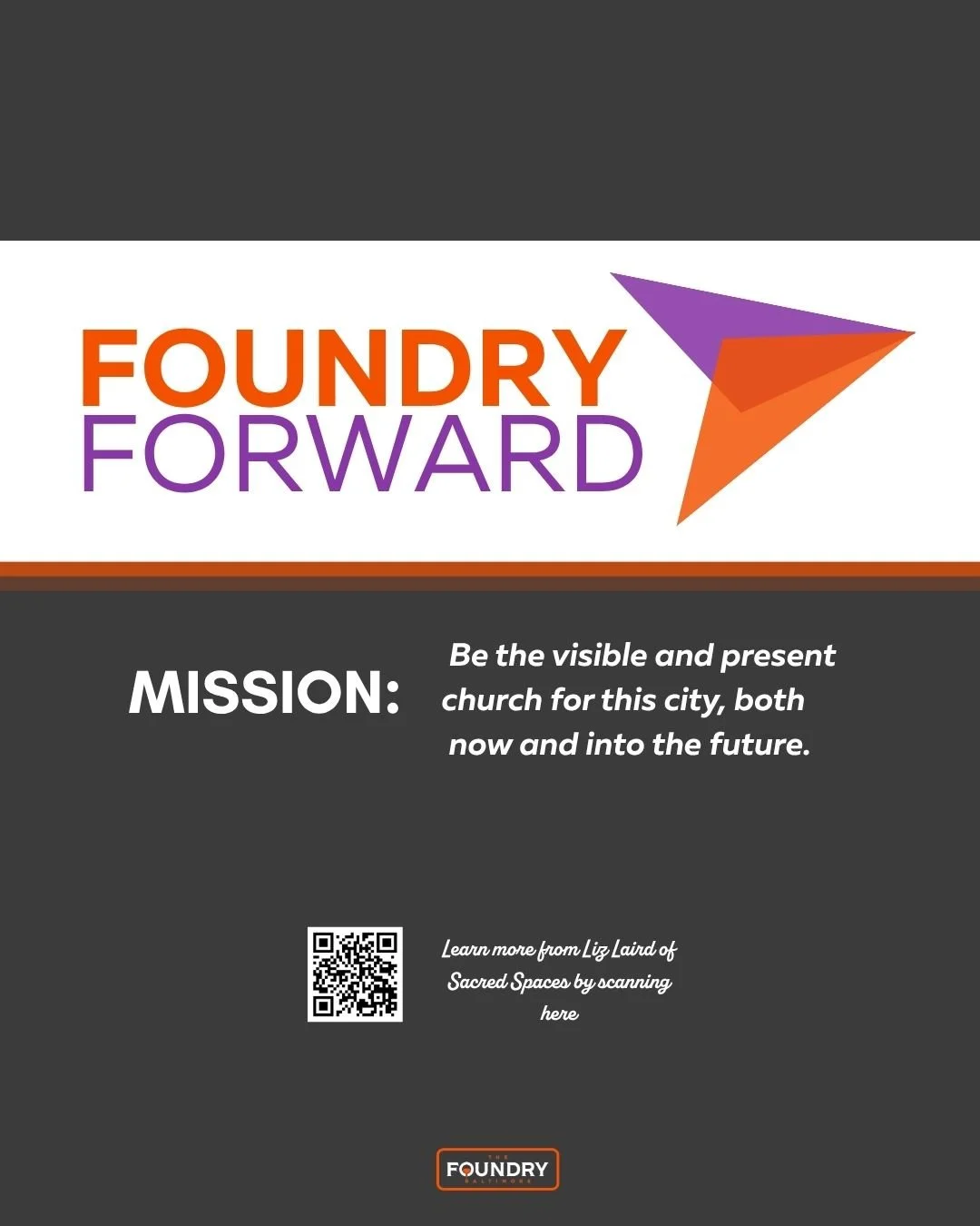 As a church family, the Foundry has made a concerted choice to be present in our local community for the long term; we are committed to serving this city in this place. Foundry Forward was initiated to inform decisions and plans for our physical spac