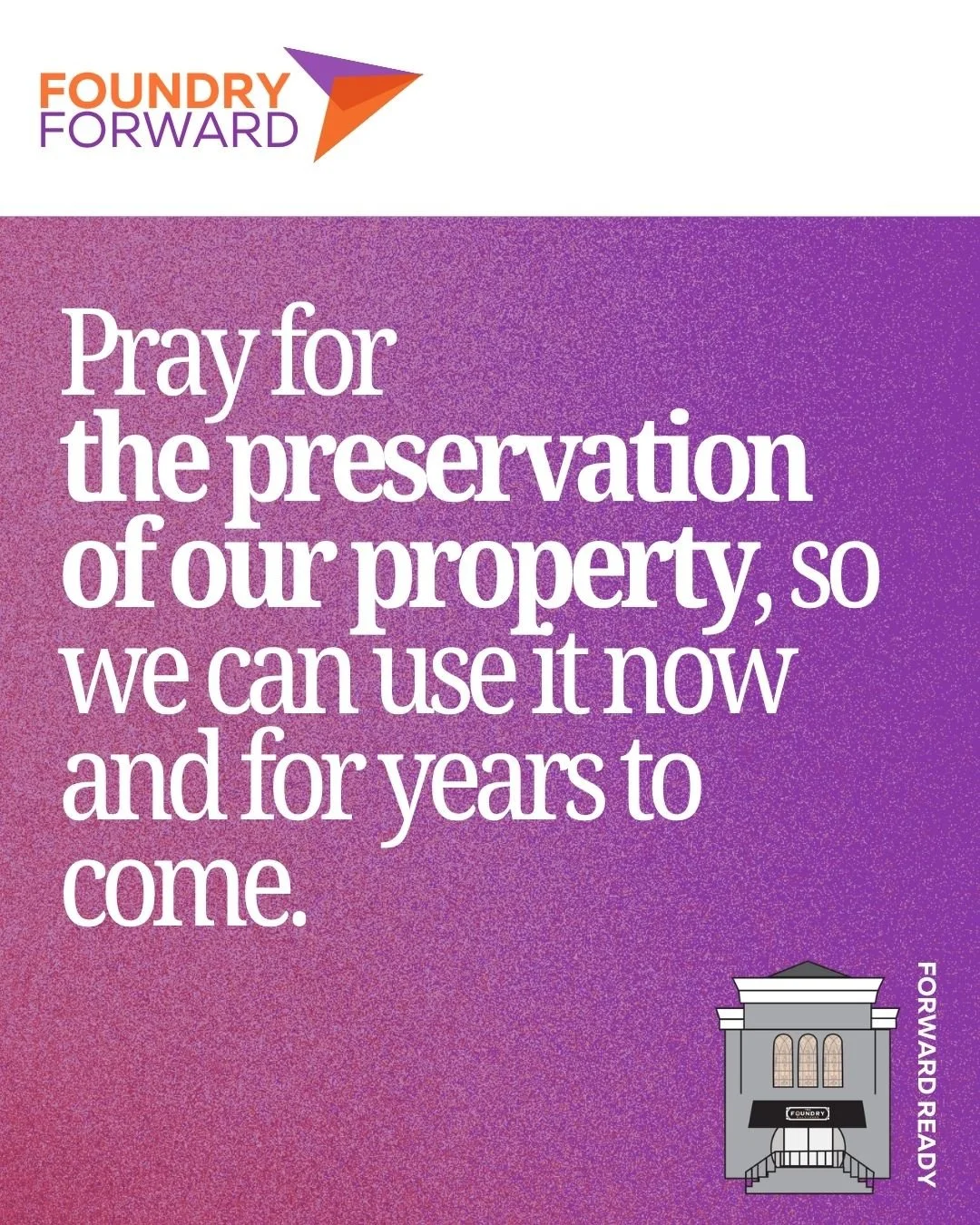 Throughout Foundry Forward, we want to intentionally cover our church and this process in prayer.  Each Friday, we'll drop a prompt you can use to join us in prayer as we make our church "Forward Ready."
This week, pray for the preservation