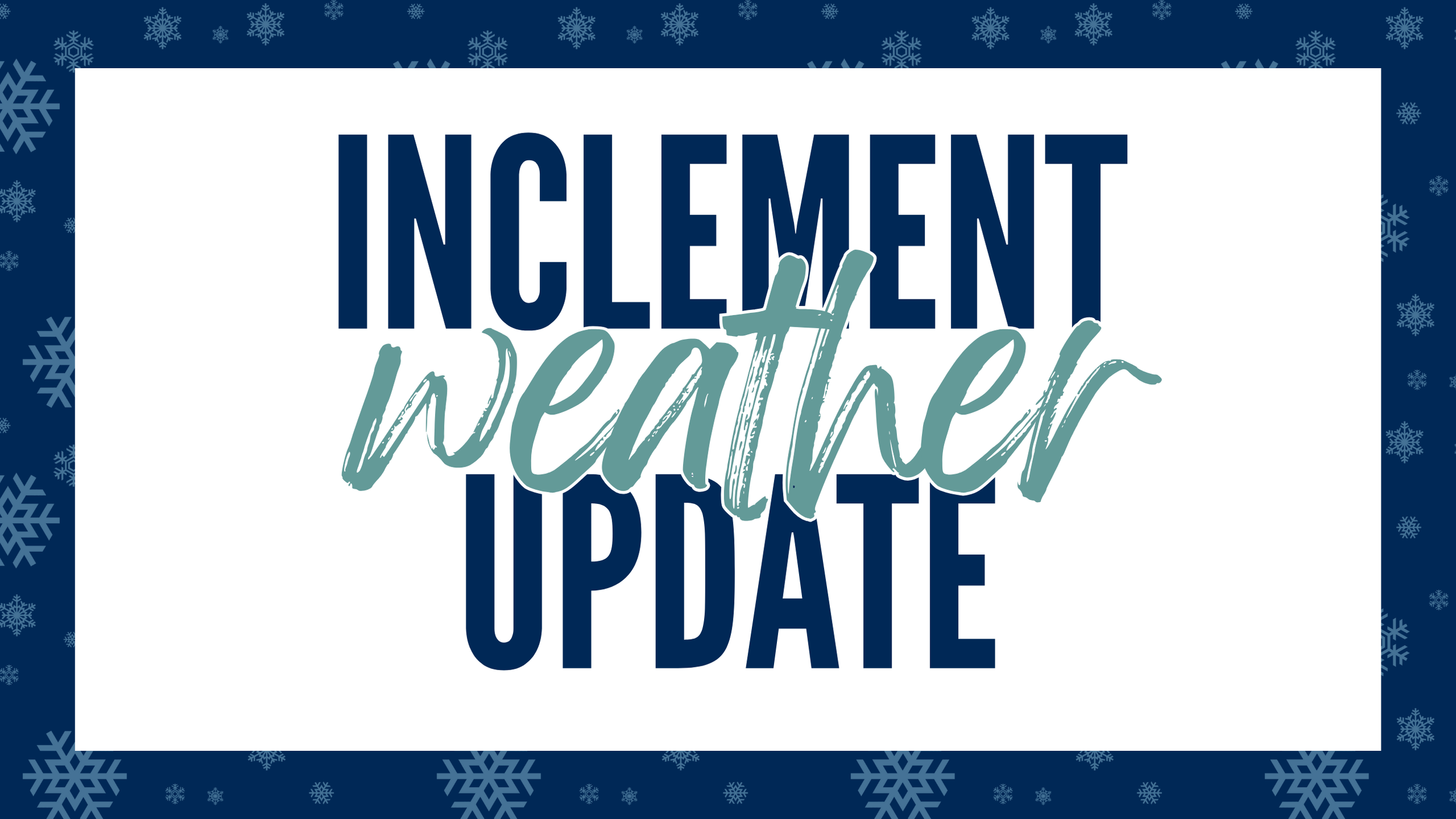 Inclement Weather Update