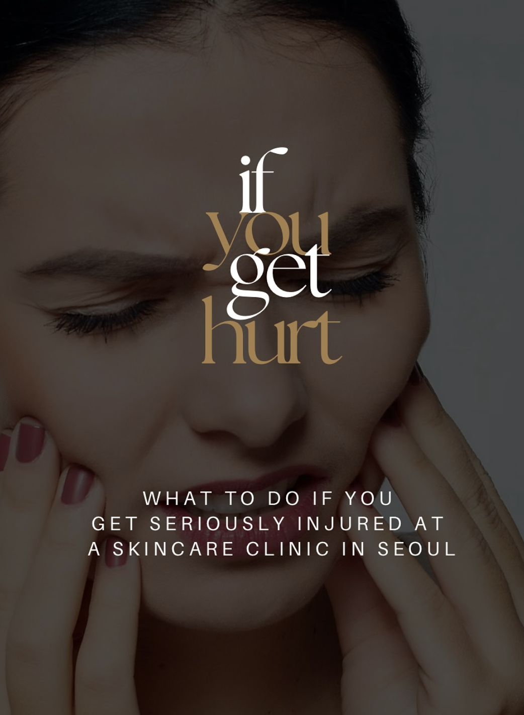       
  
    What to do if you get seriously injured at a skin clinic in Seoul  Two things I believe are very important to understand before getting aesthetic treatments in Korea, or anywhere:    Aesthetic treatments are elective    Understand the a