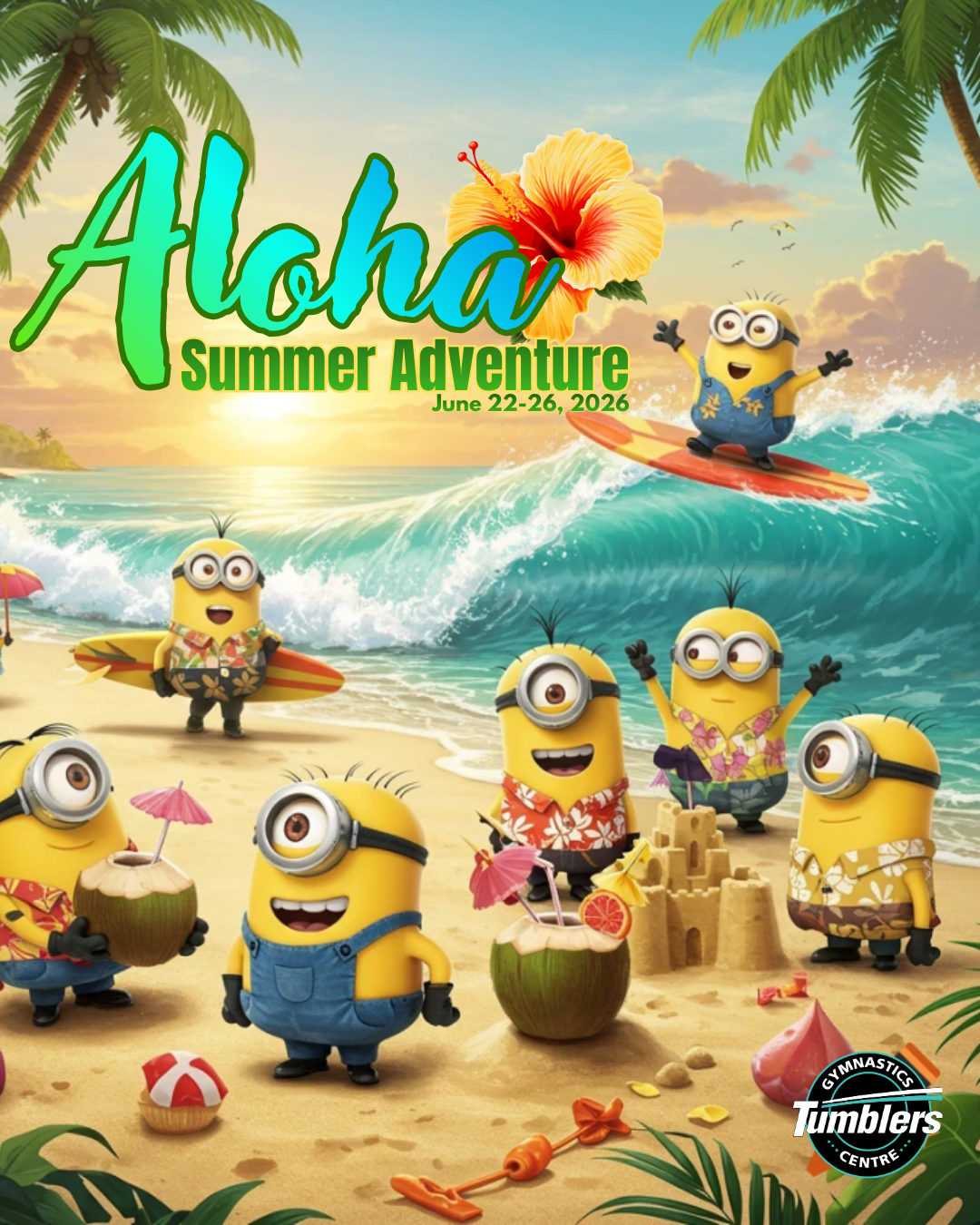 Aloha summer adventure summer camp poster for tumblers gymnastics. Features the minions on a beach making sand castles, surfing waves with plam trees and sunset.