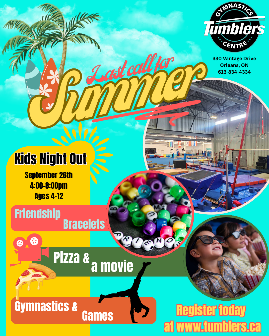 Kids Night Out Last call for summer. Features a kids event with bracelets, pizza, movie, gymnastics and games on sept. 26 for ages 4-12.