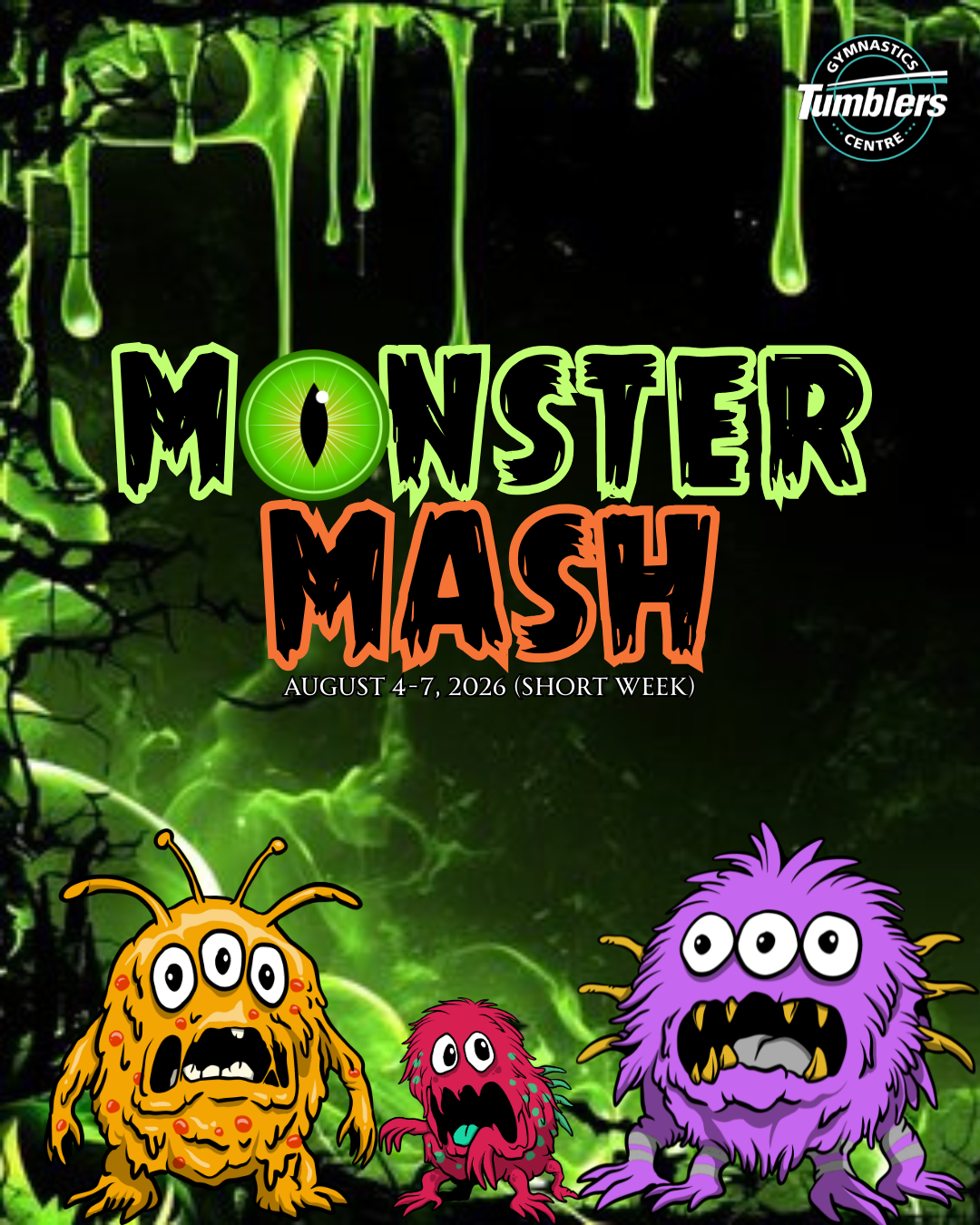 Monster Mash summer camp for Tumblers Gymnastics Centre in Ottawa Orleans. Features black and green slime background with 3 cartoon scared monsters. Title is written in Monster font with green eye replacing the O in monster.