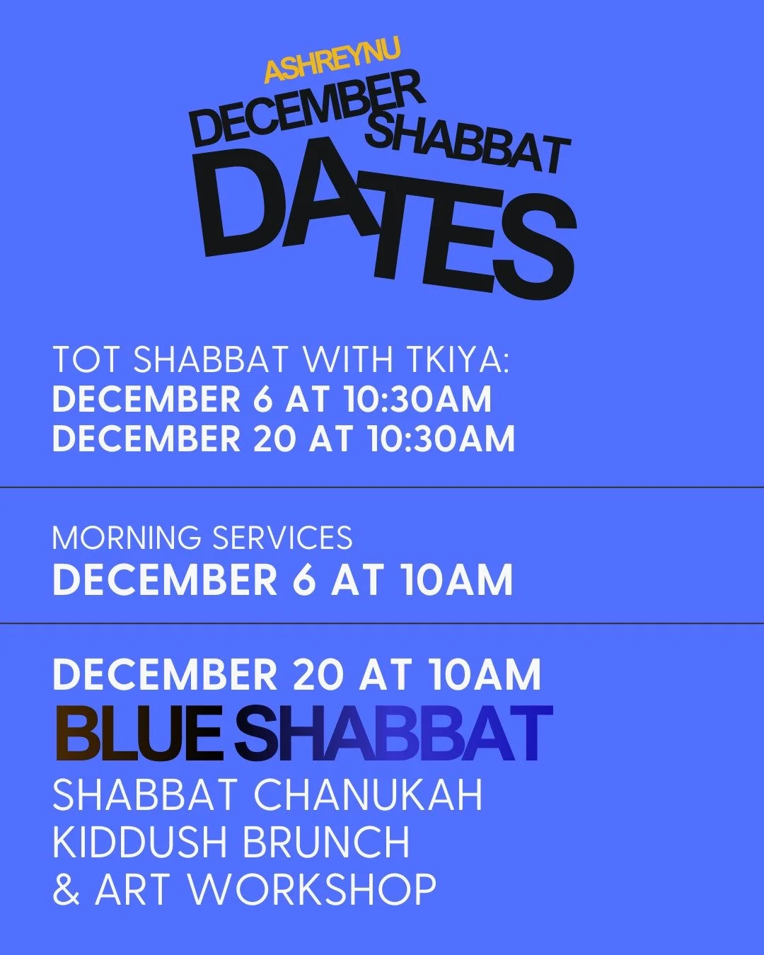 Flyers aren't that exciting, but Shabbat at Ashreynu is! 

So here are our December dates. Save, send, share, whatever - just show up. Take a break from social media and get social for real this Shabbat with your local joyful Jewish community. 

See 