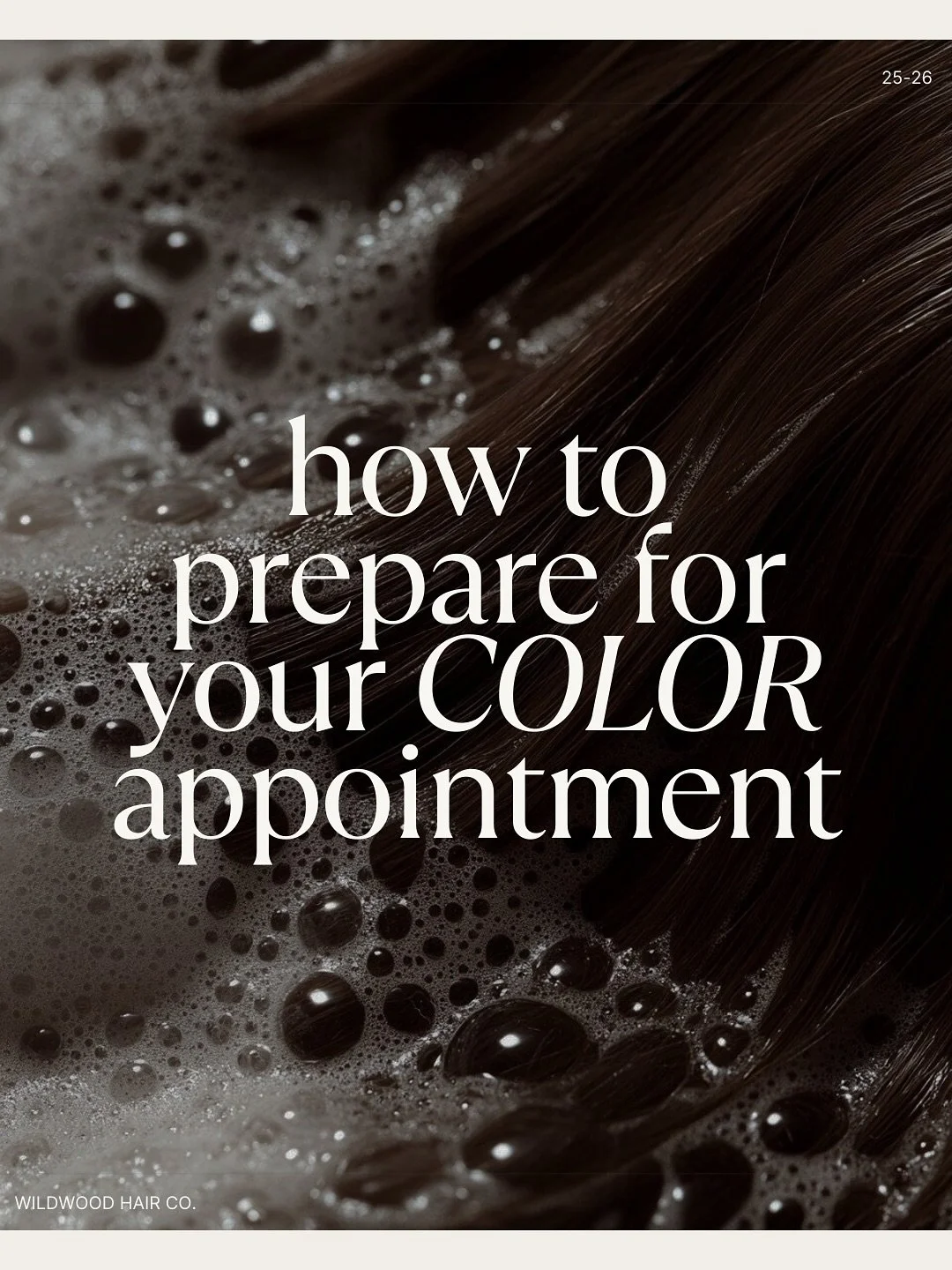 Color days are our FAVORITE days. 

A little prep before your appointment makes all the difference in how your hair looks and feels when you leave our chairs.

Think of it like setting the stage&mdash;clean hair, a little inspiration, and time to rel