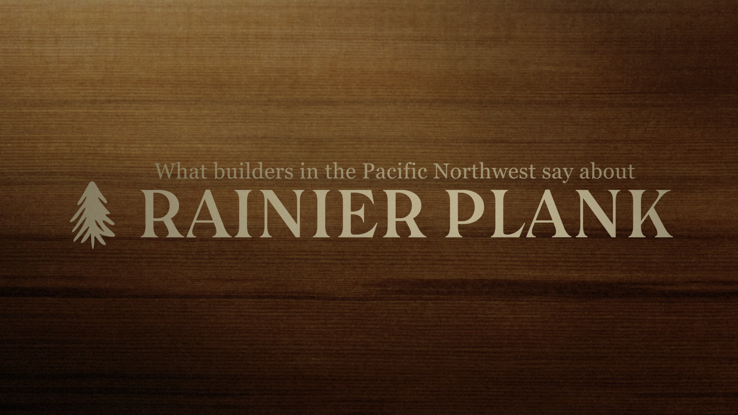 What PNW Builders say about Rainier Plank