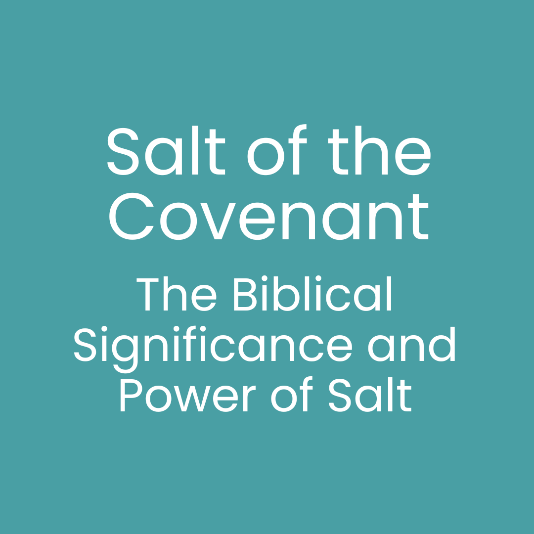 Salt of the Covenant: The Biblical Significance and Power of Salt