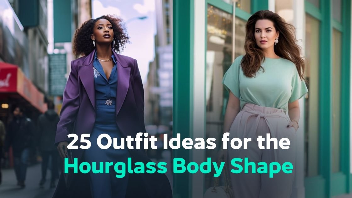 25 Outfit Ideas for the Hourglass Body Shape