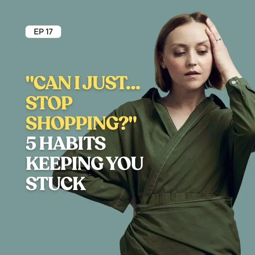 “Can I Just… Stop Shopping?” 5 Habits Keeping You Stuck