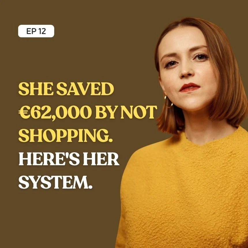 She Saved €62,000 by NOT Shopping. Here’s Her System.