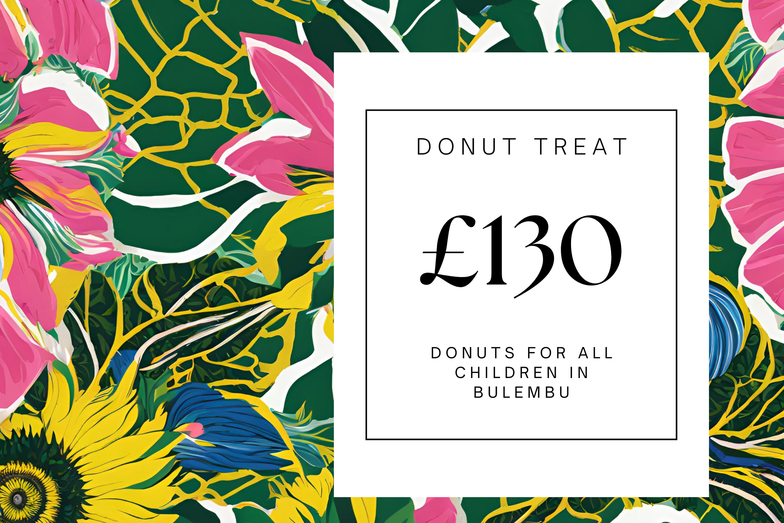 £130 Donuts for Bulembu Treat