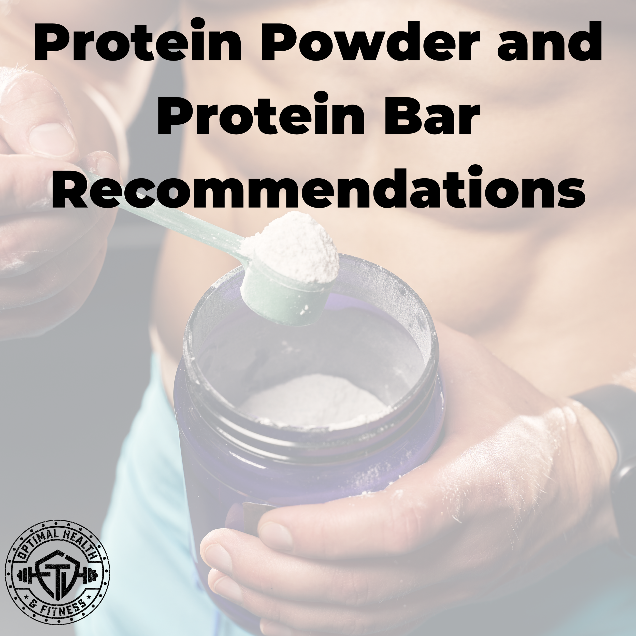 Protein Powder and Protein Bar Recommendations