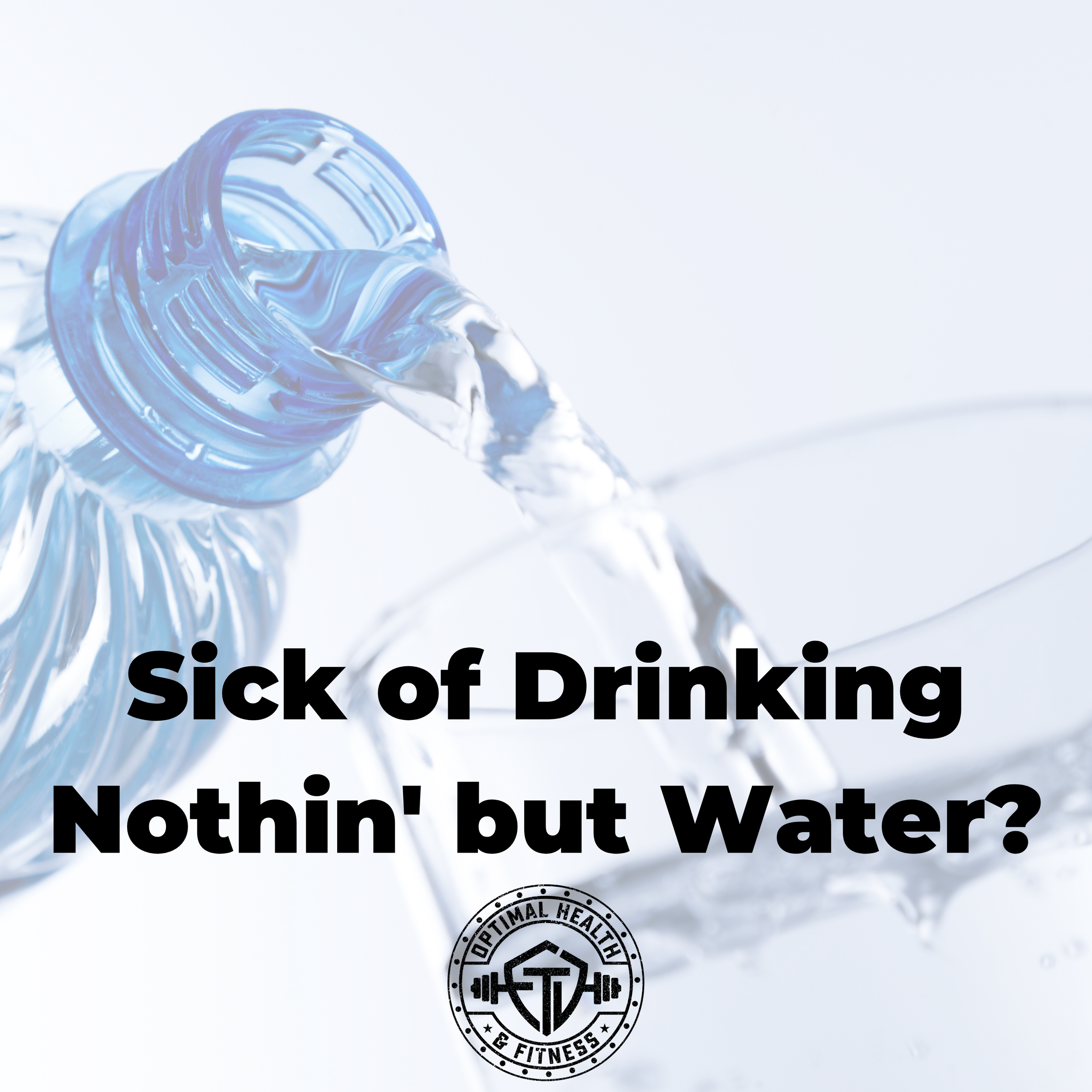 Sick of Drinking Nothin' but Water?