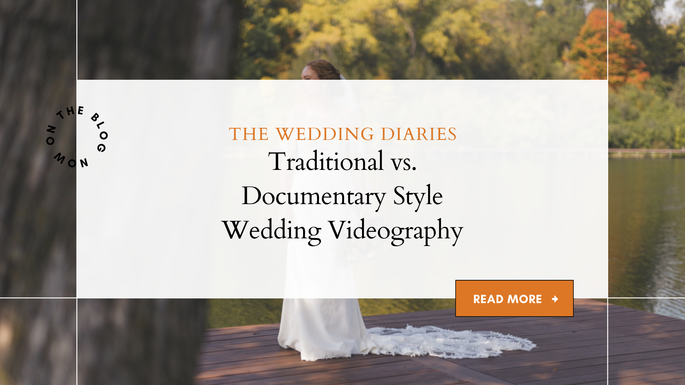 Documentary Wedding Videos vs Traditional Wedding Videos: What’s The Difference?