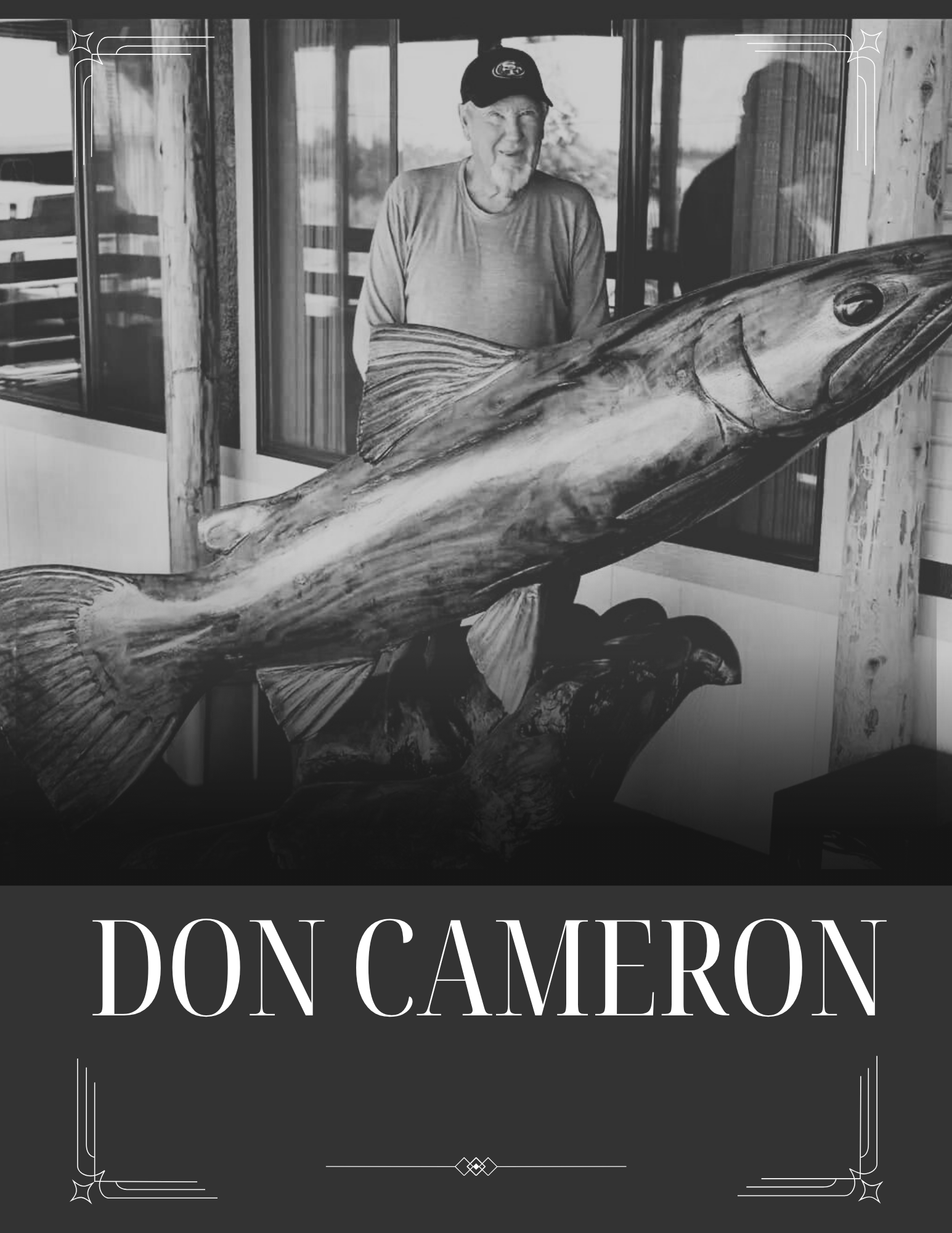  We are saddened to receive the news of the passing of a longtime C.A.T. family member, Mr. Don Cameron. A gentle giant, a man of few words, & fish taxidermist extraordinaire.
 
He was always willing to donate his artwork to the live auction at the a
