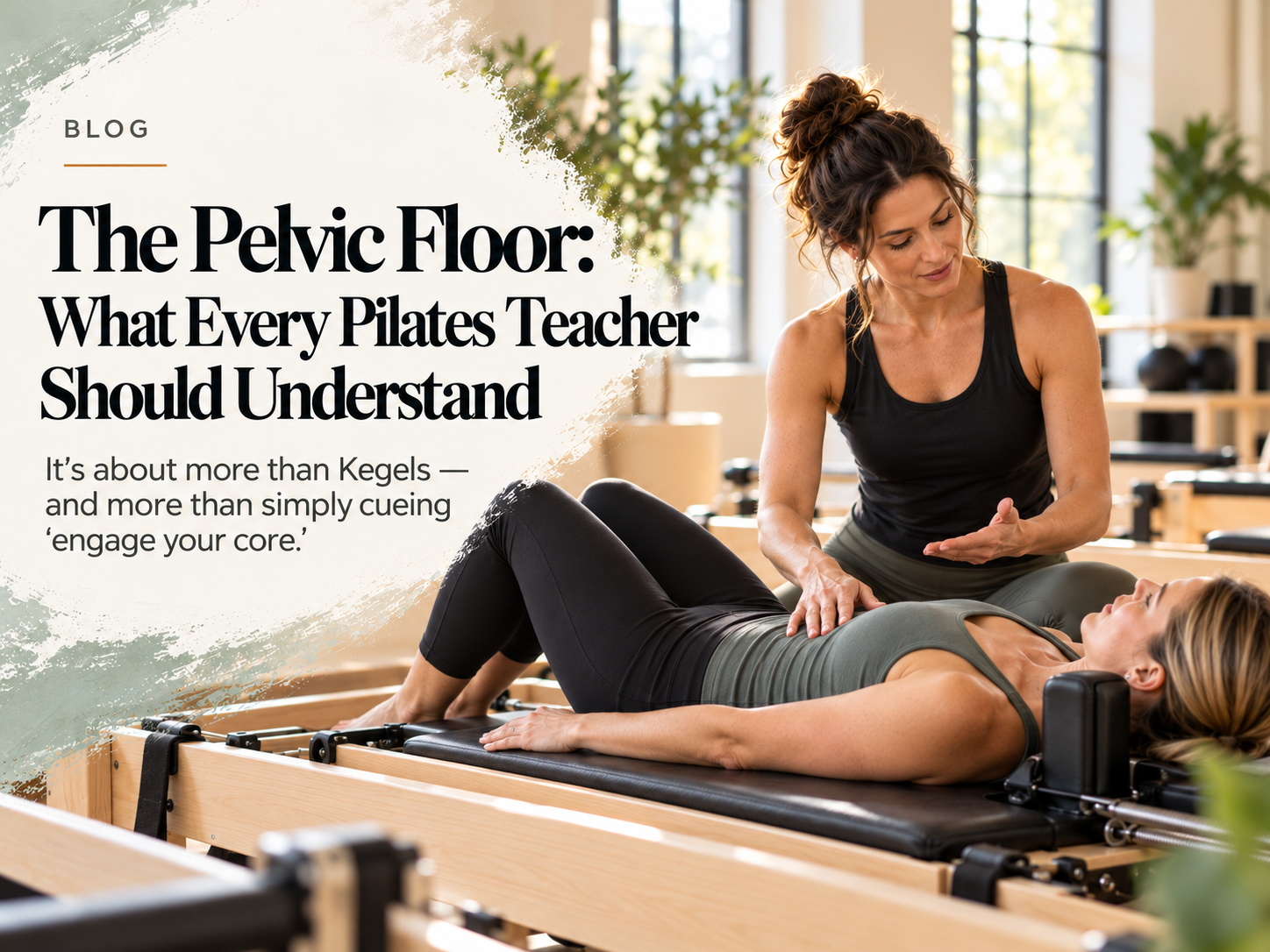 The Pelvic Floor: What Every Pilates Teacher Should Understand