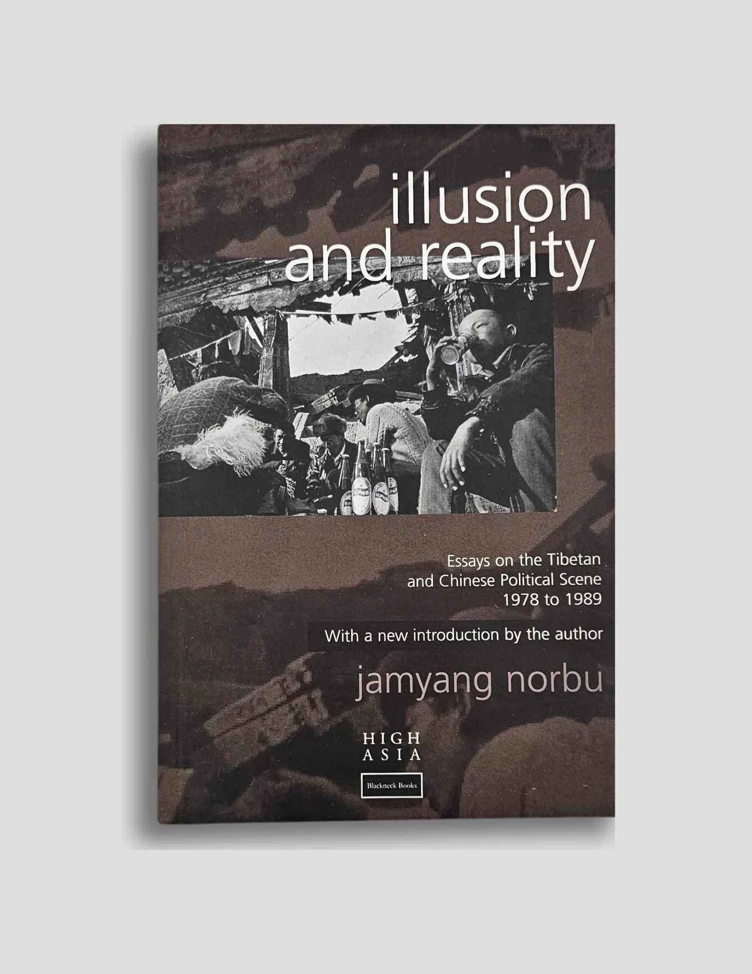 illusion and Reality: Essays on the Tibetan and Chinese Political Scene 1978 - 1989