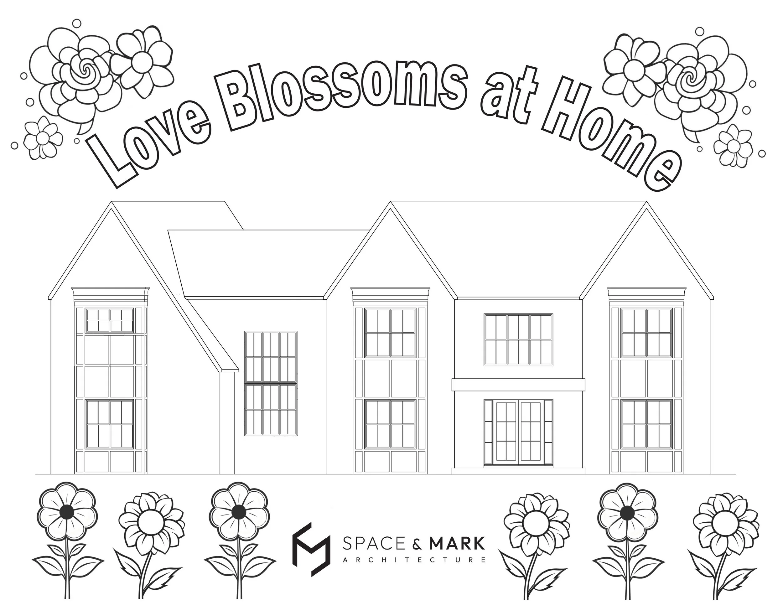 Outline drawing of a house with a large front porch and multiple windows, surrounded by flowers, with the phrase 'Love Blossoms at Home' written above in curved text and the logo 'SPACE & MARK ARCHITECTURE' below.